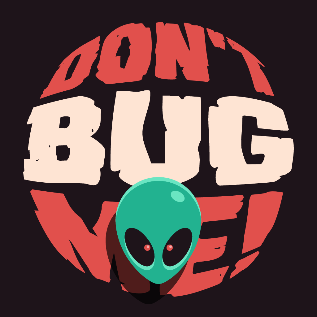 Don’t Bug Me!